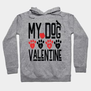 MY DOG IS MY VALENTINE -  Valentine Day 2024 Hoodie